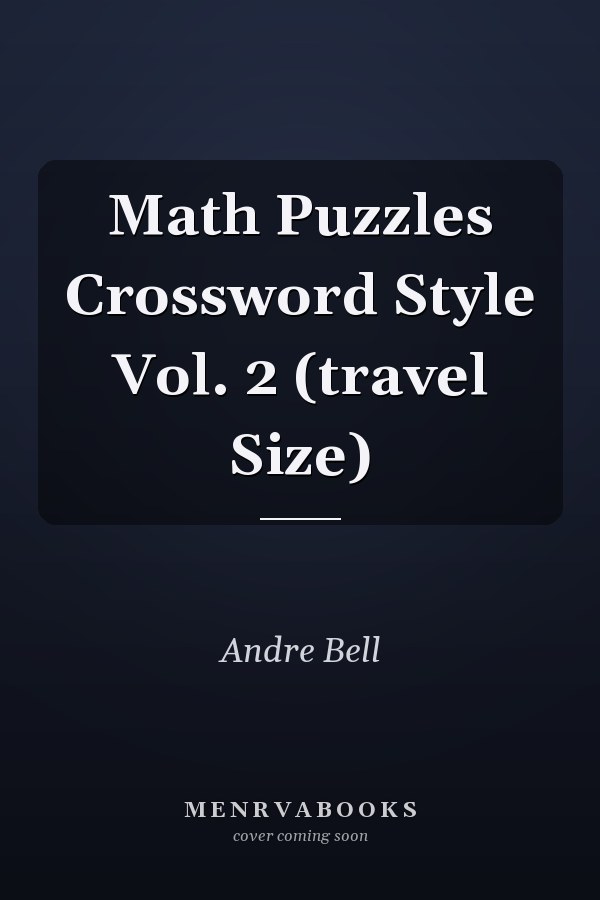 Math Puzzles Crossword Style Vol. 2 (travel Size)