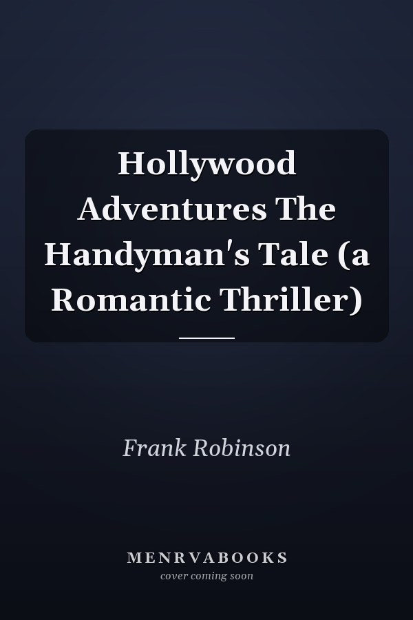 Hollywood Adventures The Handyman's Tale (a Romantic Thriller)