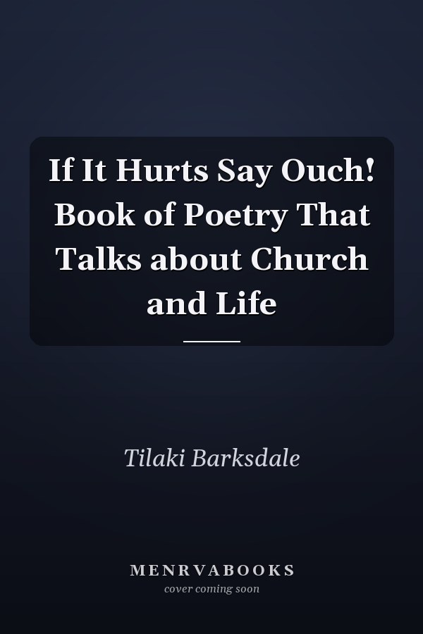 If It Hurts Say Ouch! Book of Poetry That Talks about Church and Life