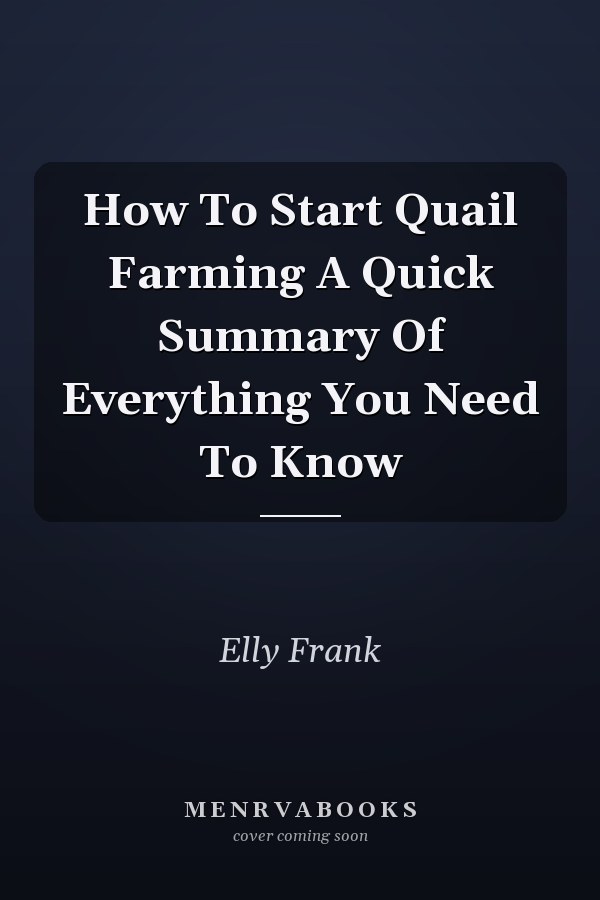 How To Start Quail Farming A Quick Summary Of Everything You Need To Know