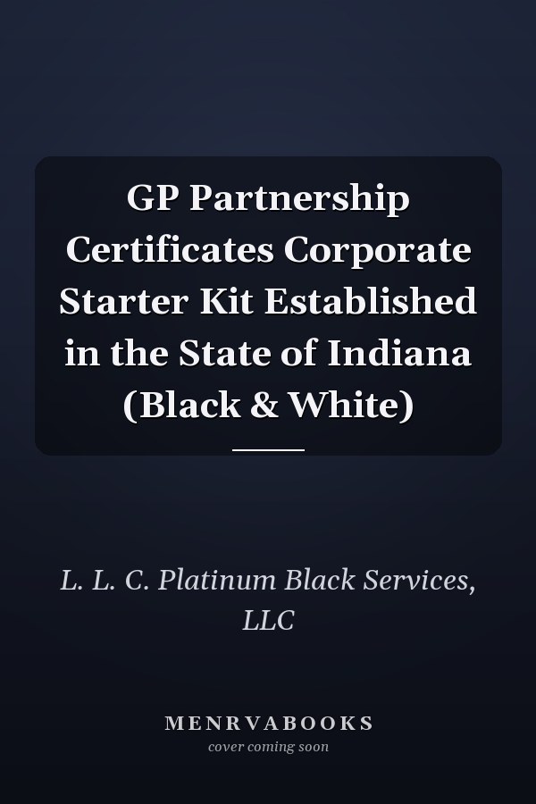 GP Partnership Certificates Corporate Starter Kit Established in the State of Indiana (Black & White)