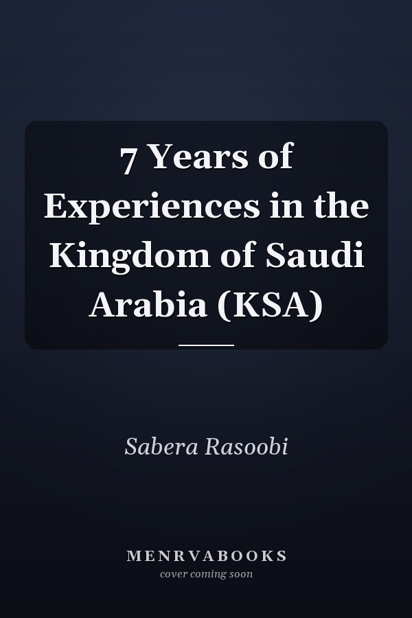 7 Years of Experiences in the Kingdom of Saudi Arabia (KSA)