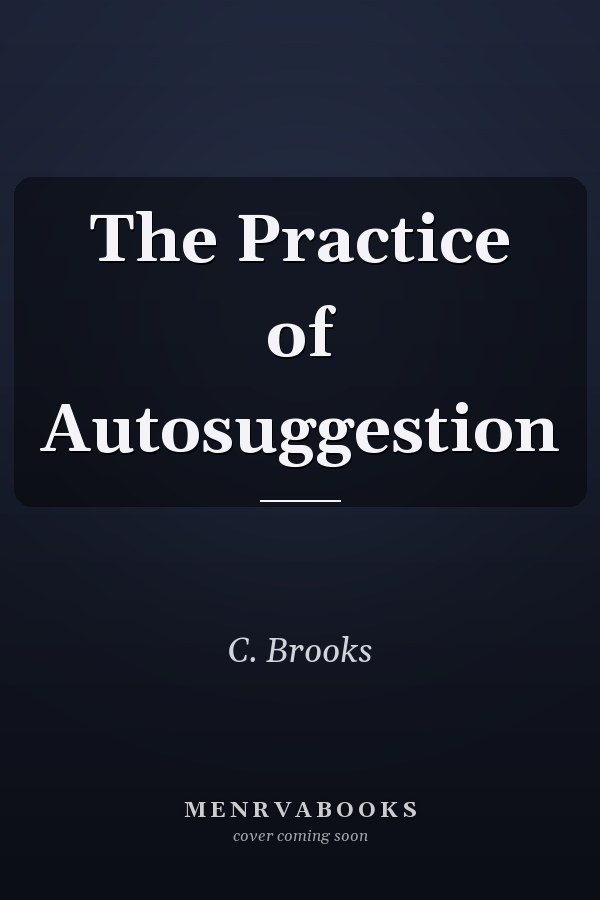The Practice of Autosuggestion