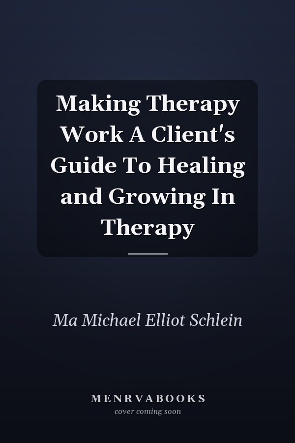 Making Therapy Work A Client's Guide To Healing and Growing In Therapy