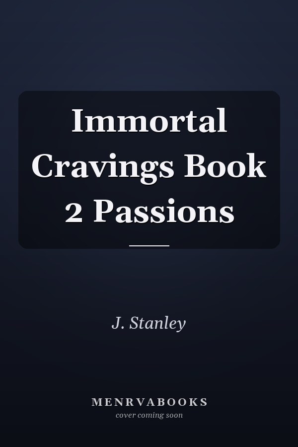 Immortal Cravings Book 2 Passions