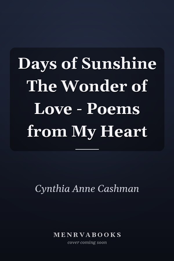 Days of Sunshine The Wonder of Love - Poems from My Heart