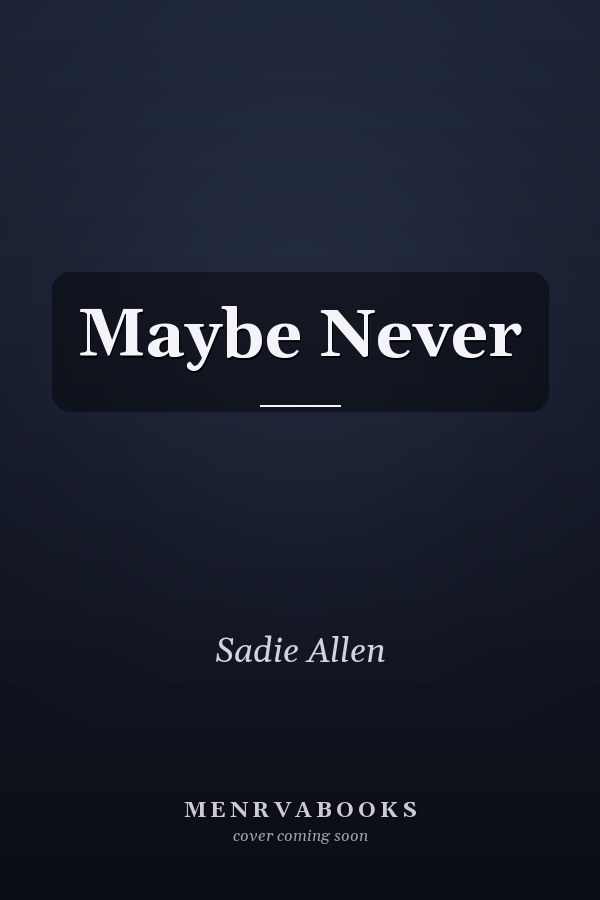 Maybe Never
