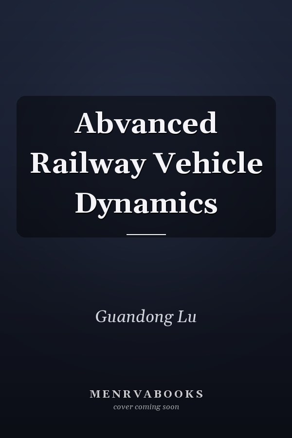 Abvanced Railway Vehicle Dynamics