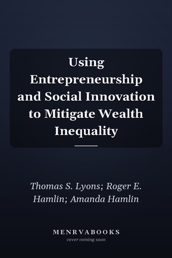 Using Entrepreneurship and Social Innovation to Mitigate Wealth Inequality