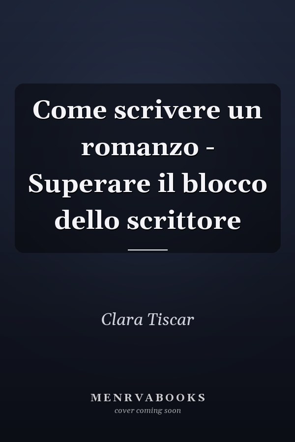 Come scrivere un romanzo - Superare il blocco dello scrittore