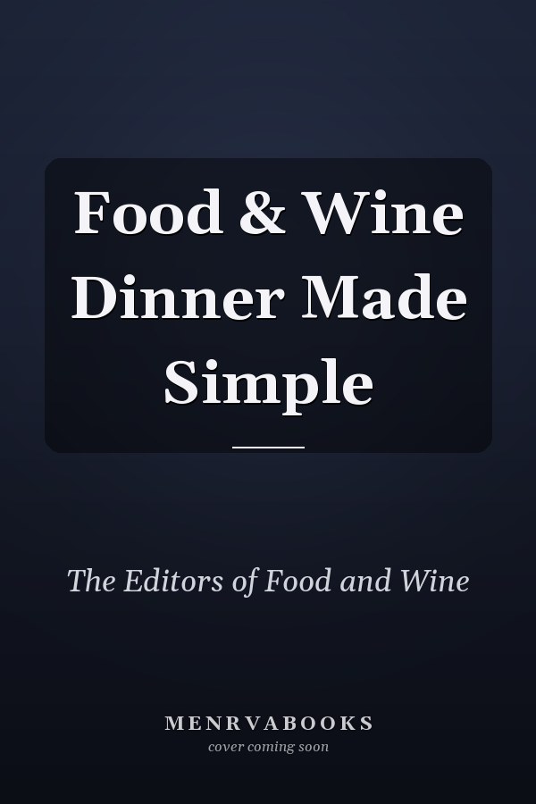 Food & Wine Dinner Made Simple