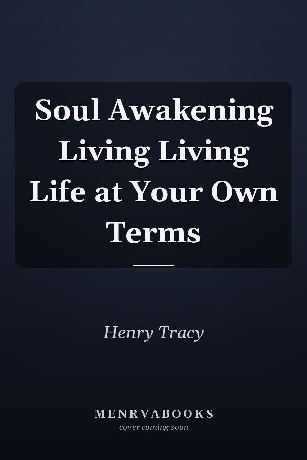 Soul Awakening Living Living Life at Your Own Terms