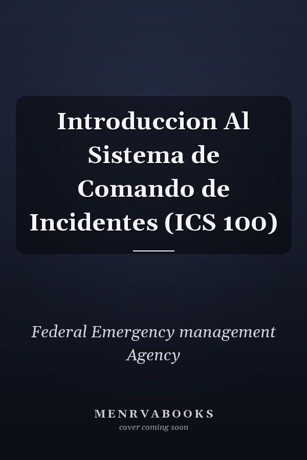 Introduccion Al Sistema de Comando de Incidentes (ICS 100)