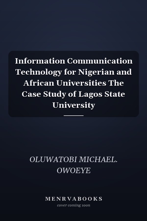 Information Communication Technology for Nigerian and African Universities The Case Study of Lagos State University