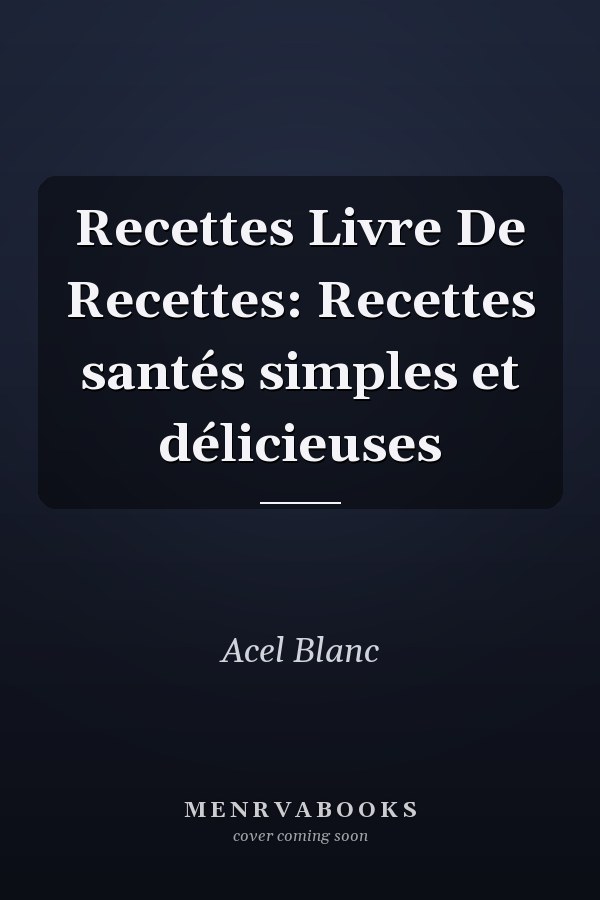 Recettes Livre De Recettes: Recettes santés simples et délicieuses