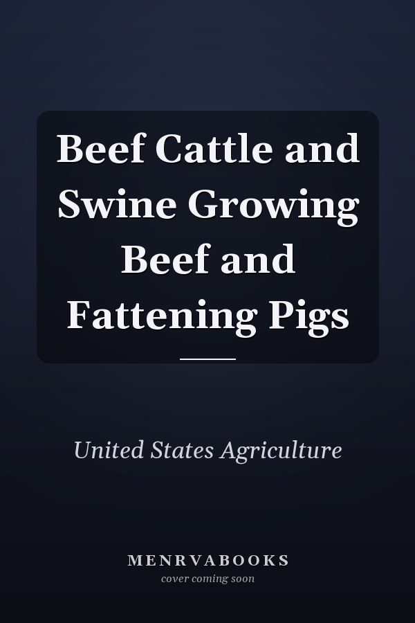 Beef Cattle and Swine Growing Beef and Fattening Pigs