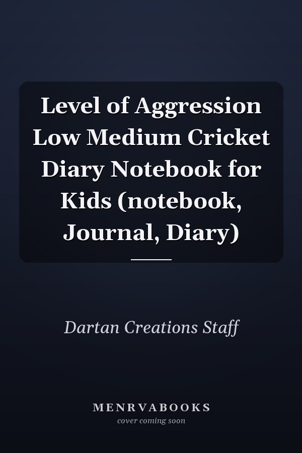Level of Aggression Low Medium Cricket Diary Notebook for Kids (notebook, Journal, Diary)