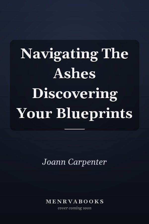 Navigating The Ashes Discovering Your Blueprints