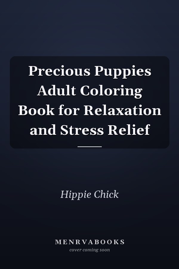Precious Puppies Adult Coloring Book for Relaxation and Stress Relief