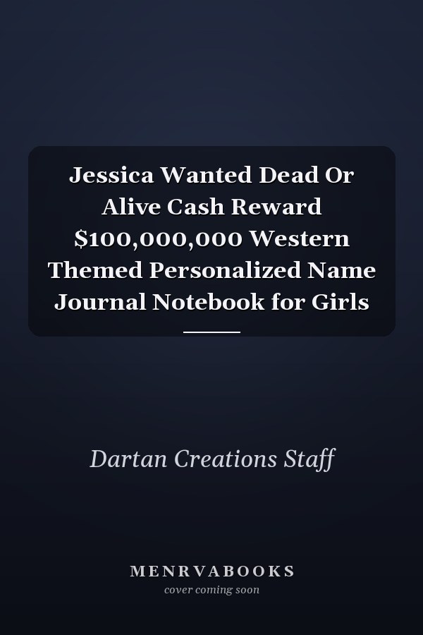 Jessica Wanted Dead Or Alive Cash Reward $100,000,000 Western Themed Personalized Name Journal Notebook for Girls