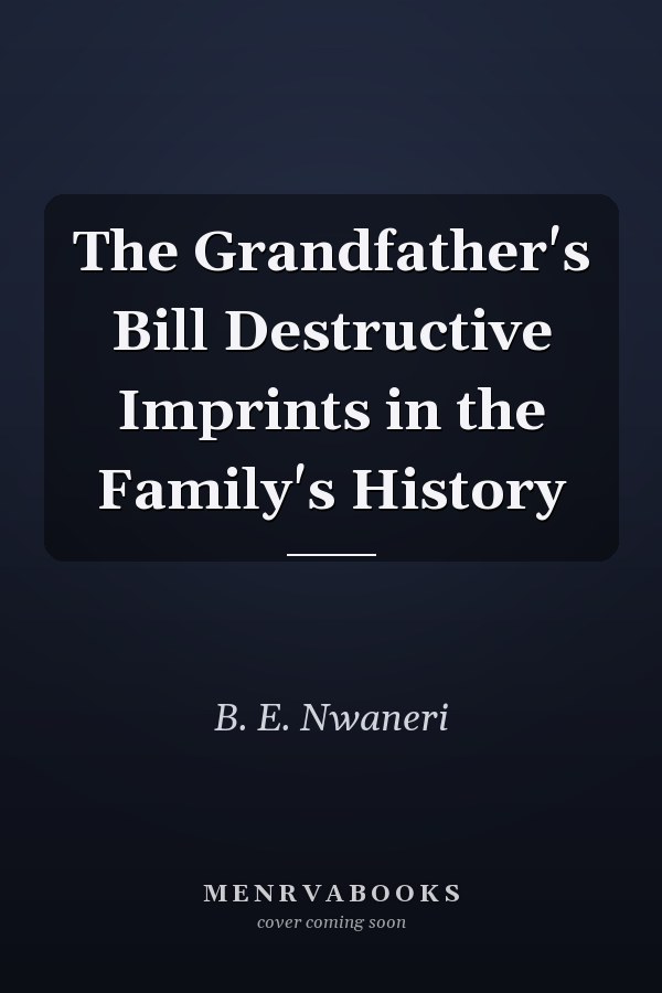The Grandfather's Bill Destructive Imprints in the Family's History