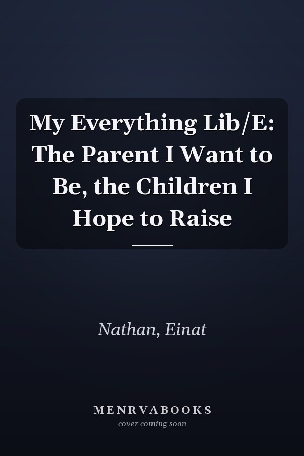 My Everything Lib/E: The Parent I Want to Be, the Children I Hope to Raise