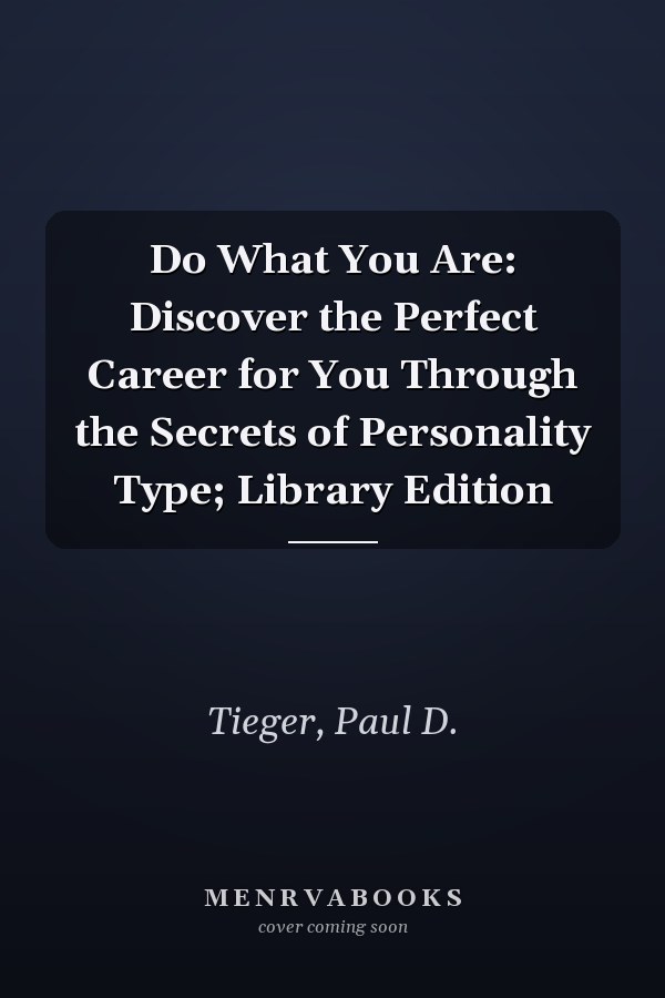 Do What You Are: Discover the Perfect Career for You Through the Secrets of Personality Type; Library Edition