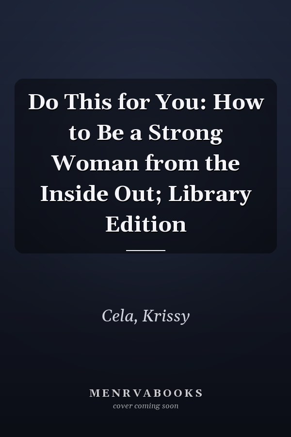 Do This for You: How to Be a Strong Woman from the Inside Out; Library Edition