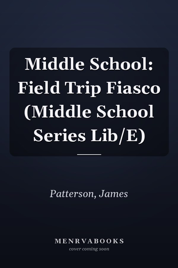 Middle School: Field Trip Fiasco (Middle School Series Lib/E)