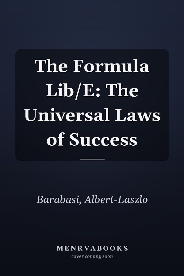 The Formula Lib/E: The Universal Laws of Success
