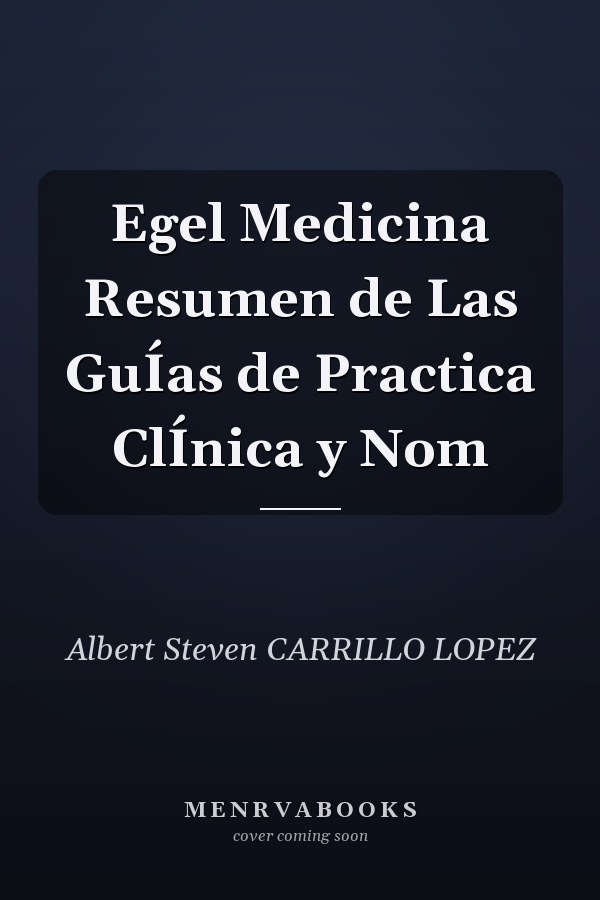 Egel Medicina Resumen de Las GuÍas de Practica ClÍnica y Nom