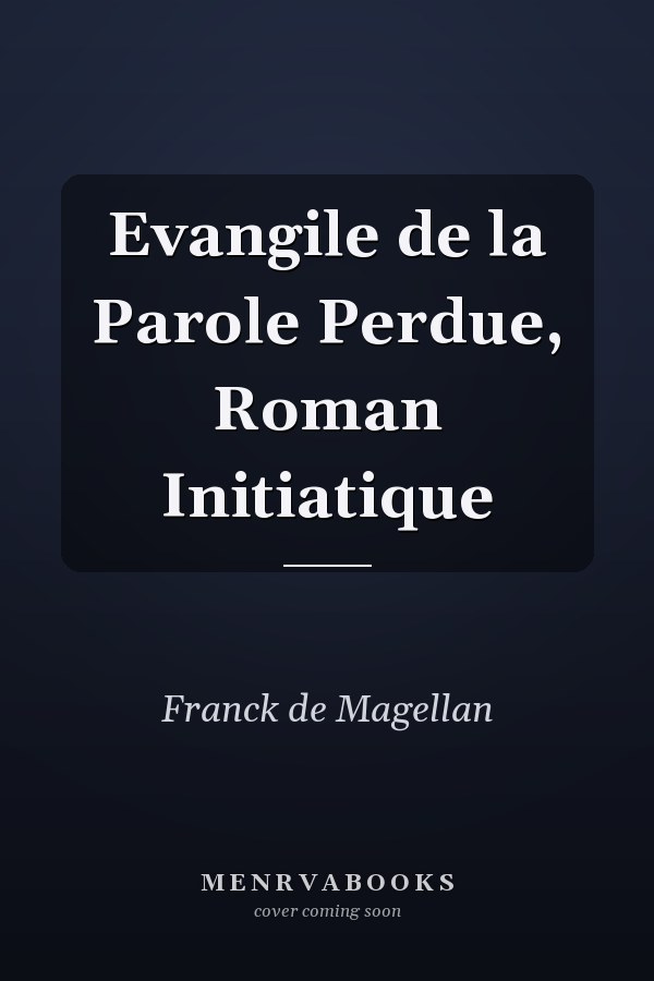 Evangile de la Parole Perdue, Roman Initiatique