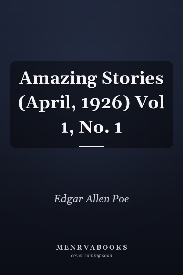 Amazing Stories (April, 1926) Vol 1, No. 1