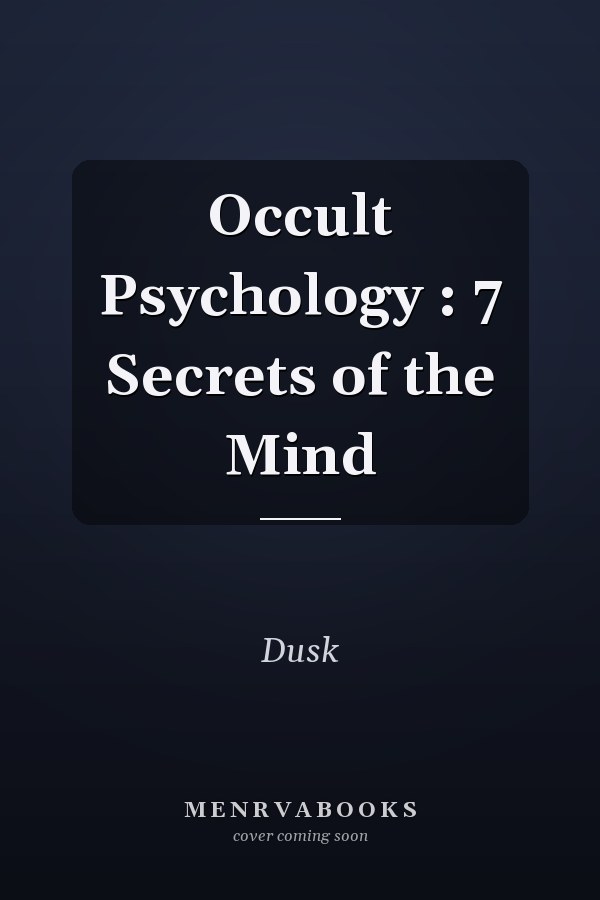 Occult Psychology : 7 Secrets of the Mind