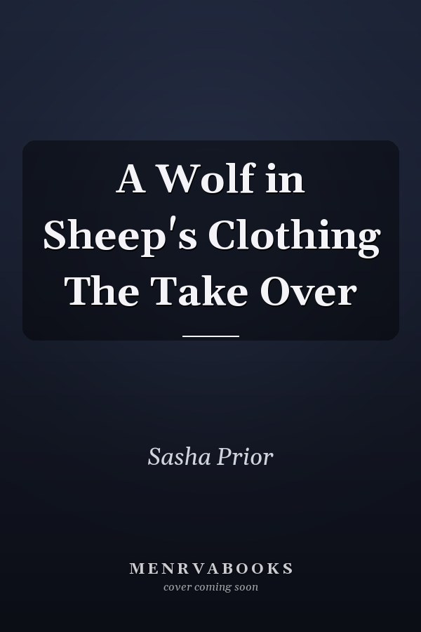 A Wolf in Sheep's Clothing The Take Over