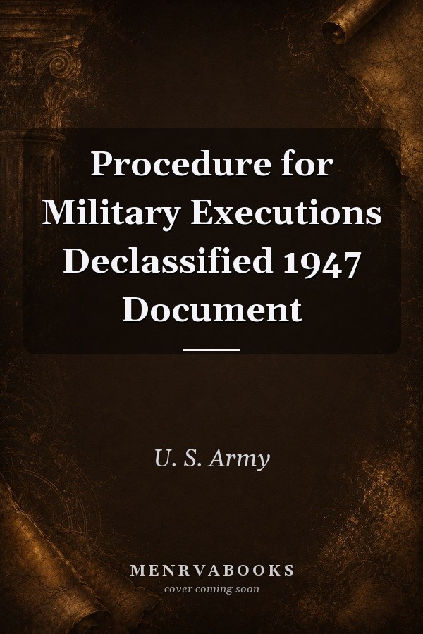 Procedure for Military Executions Declassified 1947 Document