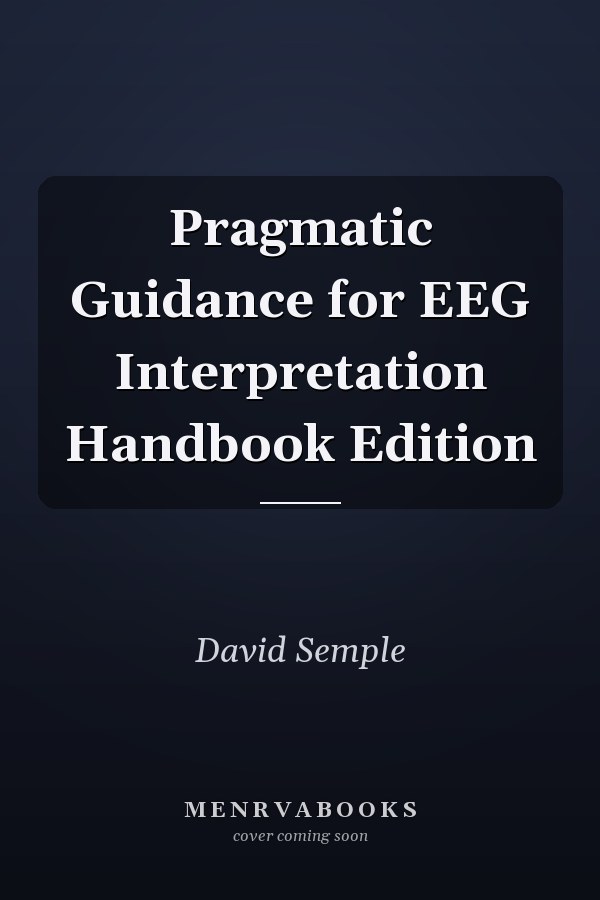 Pragmatic Guidance for EEG Interpretation Handbook Edition