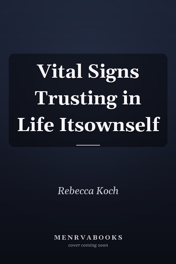 Vital Signs Trusting in Life Itsownself