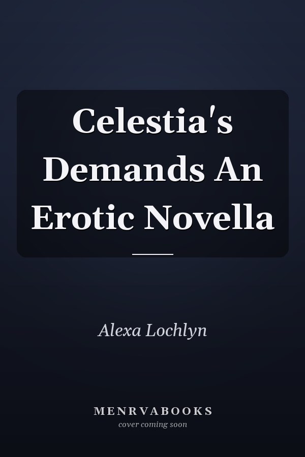 Celestia's Demands An Erotic Novella