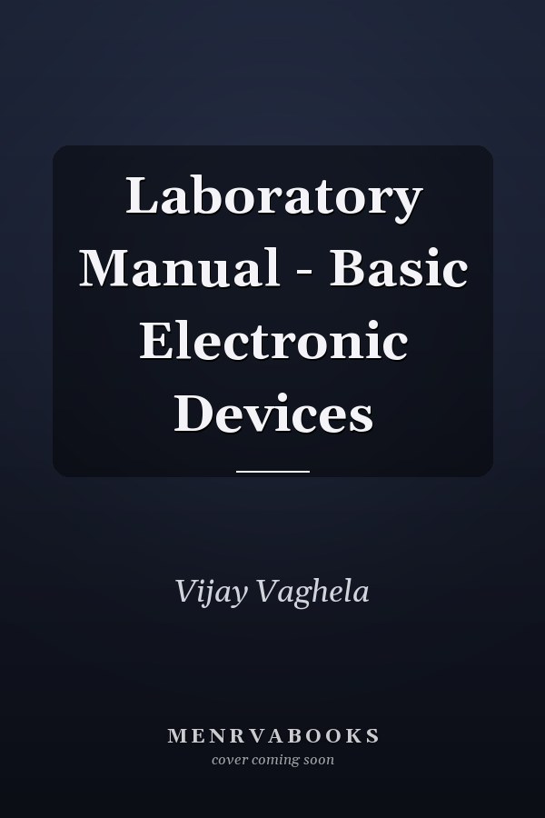 Laboratory Manual - Basic Electronic Devices
