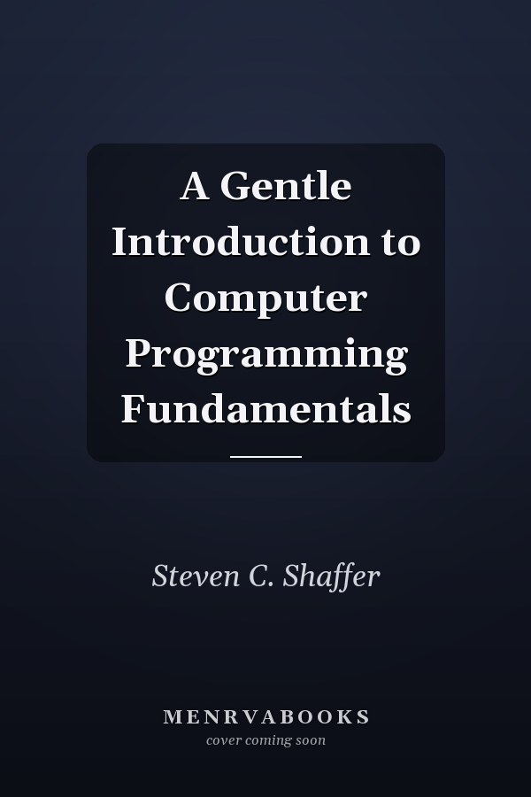 A Gentle Introduction to Computer Programming Fundamentals