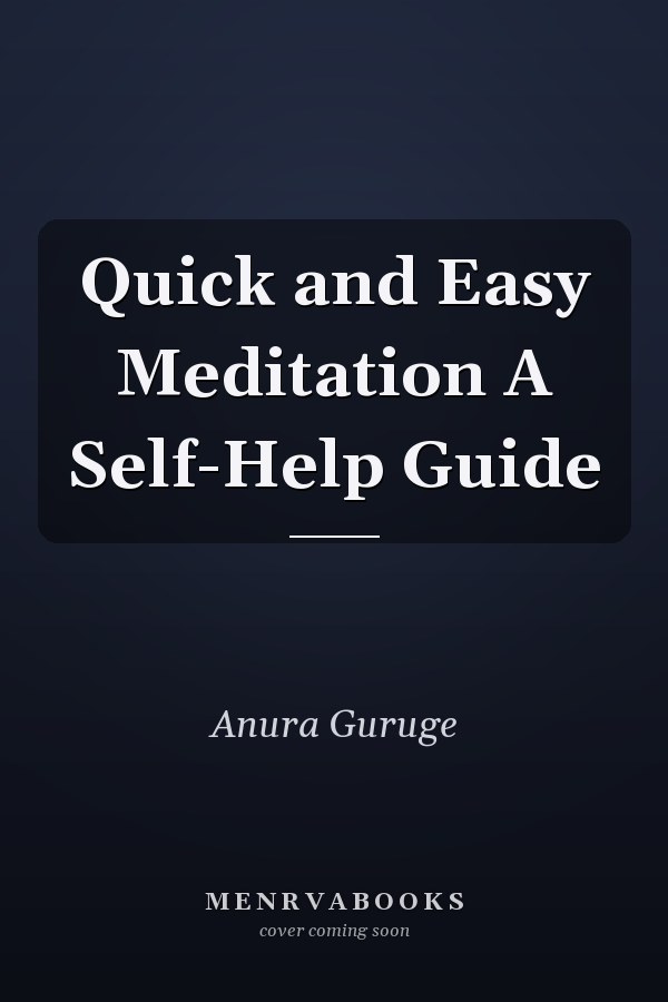 Quick and Easy Meditation A Self-Help Guide