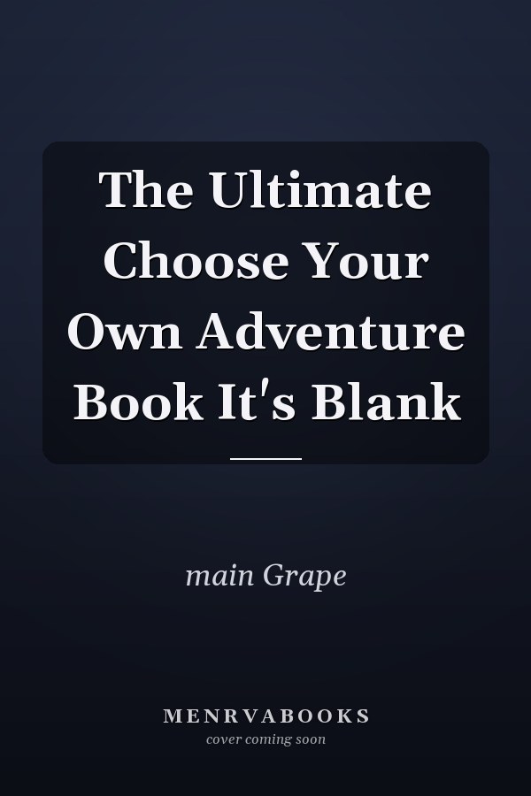 The Ultimate Choose Your Own Adventure Book It's Blank