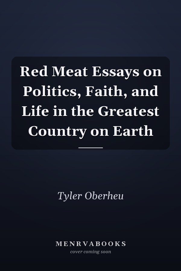Red Meat Essays on Politics, Faith, and Life in the Greatest Country on Earth