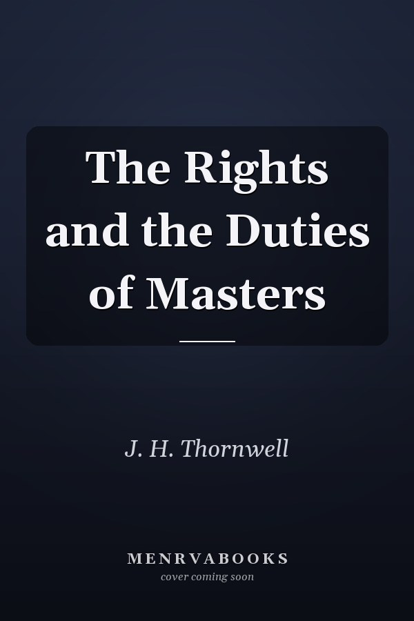 The Rights and the Duties of Masters