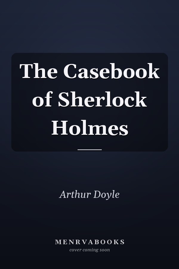 The Casebook of Sherlock Holmes