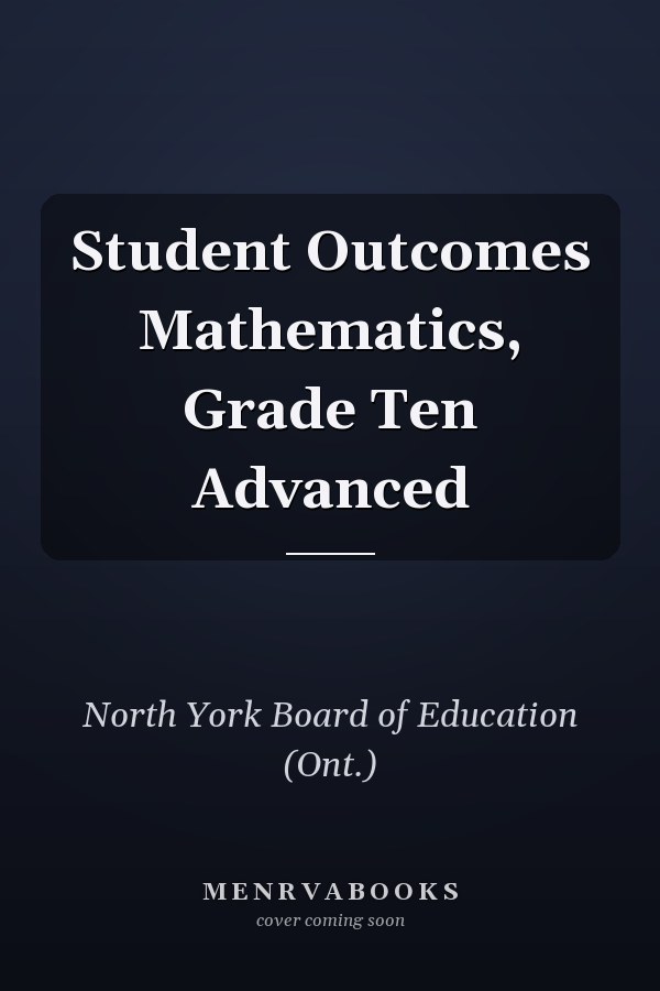 Student Outcomes Mathematics, Grade Ten Advanced