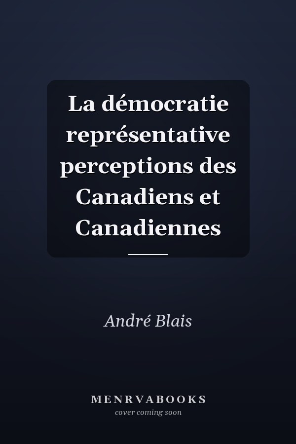 La démocratie représentative perceptions des Canadiens et Canadiennes