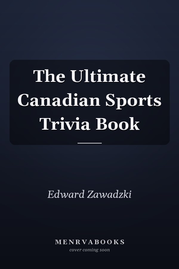 The Ultimate Canadian Sports Trivia Book