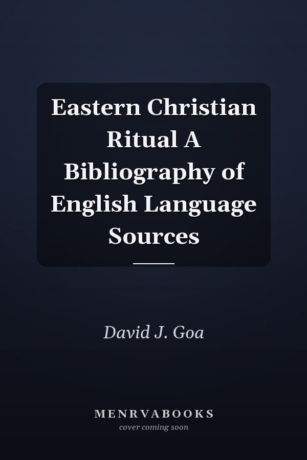 Eastern Christian Ritual A Bibliography of English Language Sources